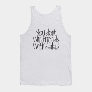 You don't win friends with salad Tank Top